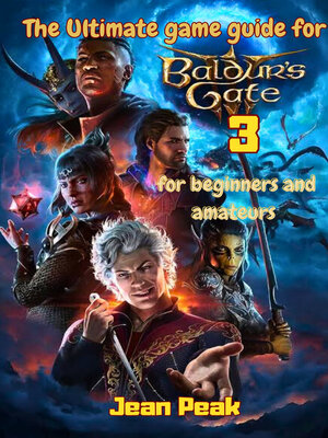 cover image of The ultimate game guide for Baldur's Gate 3 for beginnners and amateurs